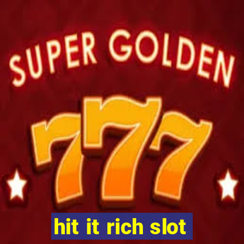 hit it rich slot